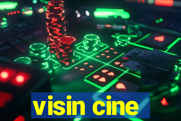 visin cine